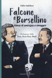 Falcone e Borsellino. Storia di amicizia e coraggio