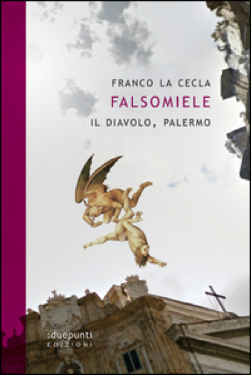 Falsomiele. Il diavolo, Palermo - Franco La Cecla