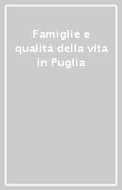 Famiglie e qualità della vita in Puglia