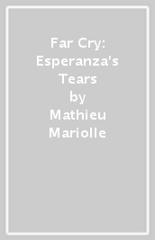 Far Cry: Esperanza s Tears
