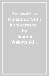 Farewell to Manzanar 50th Anniversary Edition