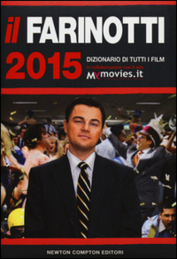 Il Farinotti 2015. Dizionario di tutti i film - Pino Farinotti - Rossella Farinotti - Giancarlo Zappoli