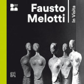 Fausto Melotti. In visita. Ediz. italiana e inglese