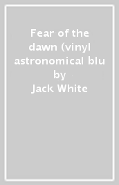 Fear of the dawn (vinyl astronomical blu
