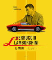 Ferruccio Lamborghini. La storia ufficiale-The official story. Ediz. bilingue