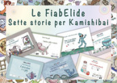 Le FiabElide. Sette storie. Testo in simboli. Kamishibai. Ediz. illustrata. Con audiolibro
