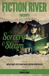 Fiction River Presents: Sorcery & Steam