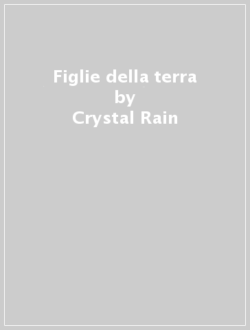 Figlie della terra - Crystal Rain