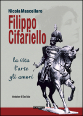 Filippo Cifariello. La vita, l arte, gli amori