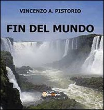Fin del mundo - Vincenzo A. Pistorio