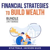 Financial Strategies to Build Wealth Bundle, 2 in 1 Bundle