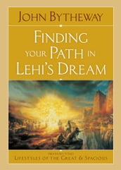 Finding your Path in Lehi s Dream