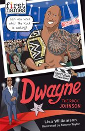 First Names: Dwayne ( The Rock  Johnson)