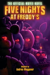 Five Nights at Freddy s: The Official Movie Novel