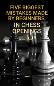 Five biggest mistakes made by beginners in chess ope-nings
