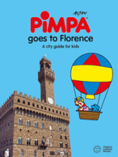 Florence for kids. A city guide with Pimpa. Ediz. illustrata