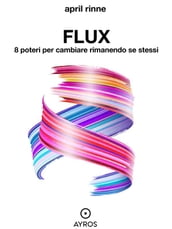 Flux. 8 poteri per cambiare rimanendo se stessi