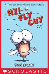 Fly Guy #1: Hi, Fly Guy!