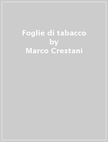 Foglie di tabacco - Marco Crestani