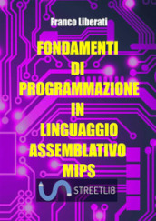 Fondamenti di programmazione in Linguaggio Assemblativo MIPS