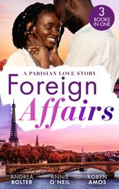 Foreign Affairs: A Parisian Love Story: Captivated by Her Parisian Billionaire / Reunited with Her Parisian Surgeon / Romancing the Chef