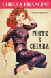 Forte e Chiara. Un autobiografia