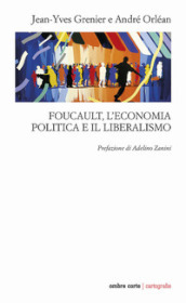 Foucault, l economia politica e il liberalismo
