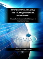 Foundational Theories and Techniques for Risk Management, A Guide for Professional Risk Managers in Financial Services - Part I - Finance Theory