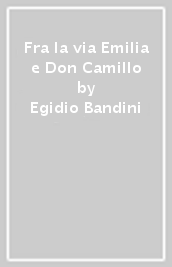 Fra la via Emilia e Don Camillo