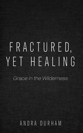 Fractured, Yet Healing