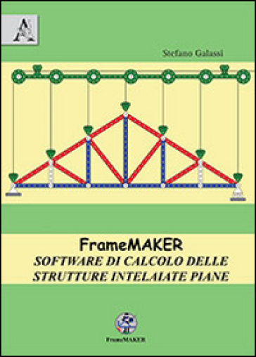 FrameMaker. Software di calcolo delle strutture intelaiate piane - Stefano Galassi