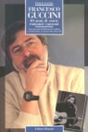 Francesco Guccini. 40 anni di storie, romanzi, canzoni - Paolo Jachia