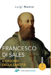 Francesco di Sales. Il fascino della santità
