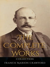 Francis Marion Crawford: The Complete Works
