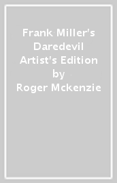 Frank Miller s Daredevil Artist s Edition
