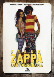 Frank Zappa. L autobiografia