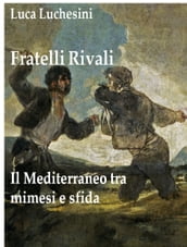 Fratelli Rivali: il Mediterraneo tra Mimesi e Sfida