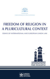 Freedom of religion in a pluricultural context. Essay of International and European Union Law