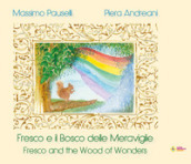 Fresco e il Bosco delle Meraviglie. Franco and the Wood of Wonders. Ediz. italiana e inglese