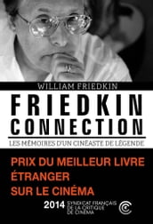 Friedkin connection. Les Mémoires d un cinéaste de légende