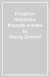 Friedrich Nietzsche filosofo morale