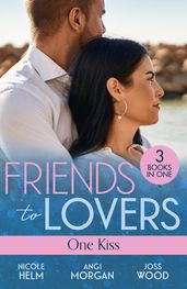 Friends To Lovers: One Kiss: Isolated Threat (A Badlands Cops Novel) / Hard Core Law / Friendship on Fire