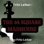 Fritz Leiber: The 64 Square Madhouse