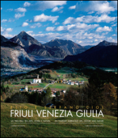 Friuli Venezia Giulia. Un percorso tra arte, storia e natura