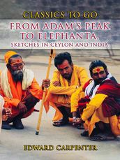 From Adam s Peak to Elephanta, Sketches In Ceylon And India