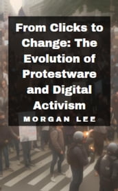 From Clicks to Change: The Evolution of Protestware and Digital Activism