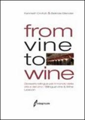 From vine to wine. Glossario bilingue per il mondo della vite e del vino-Bilingual vine & wine lexicon. Ediz. bilingue