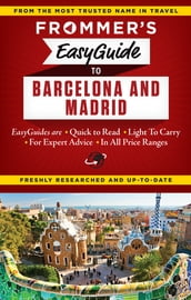 Frommer s EasyGuide to Barcelona and Madrid