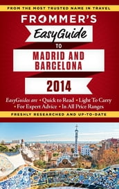 Frommer s EasyGuide to Madrid and Barcelona 2014