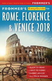 Frommer s EasyGuide to Rome, Florence and Venice 2018